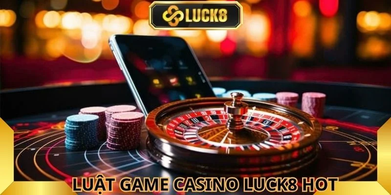 luat-tham-gia-cua-game-casino-hot