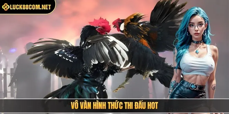 Vô vàn hình thức thi đấu hot