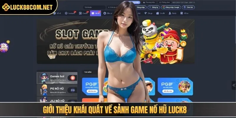 Giới thiệu khái quát về sảnh game nổ hũ LUCK8