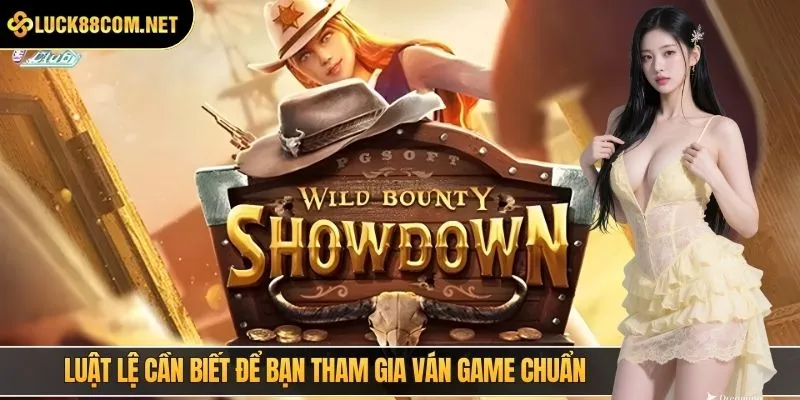 Luật lệ cần biết để bạn tham gia ván game chuẩn