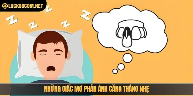 Những giấc mơ phản ánh căng thẳng nhẹ